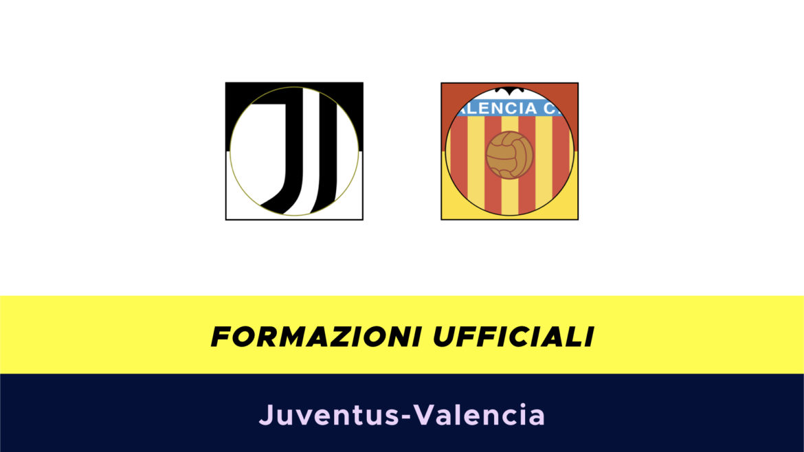 Juventus-Valencia formazioni ufficiali