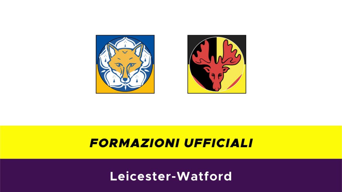 Leicester-Watford formazioni ufficiali