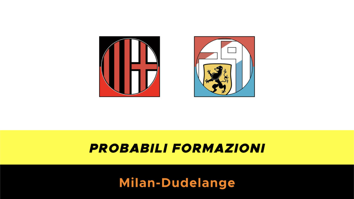 Milan-Dudelange probabili formazioni