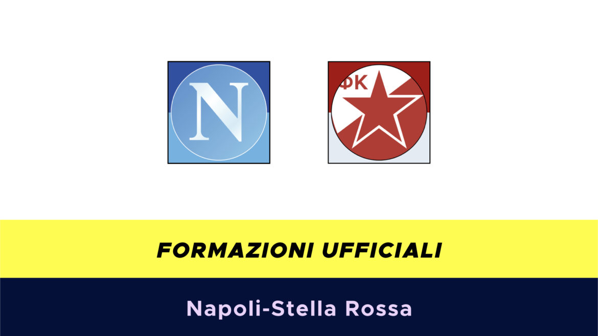 Napoli-Stella Rossa formazioni ufficiali