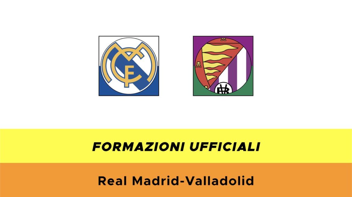Real Madrid-Valladolid formazioni ufficiali