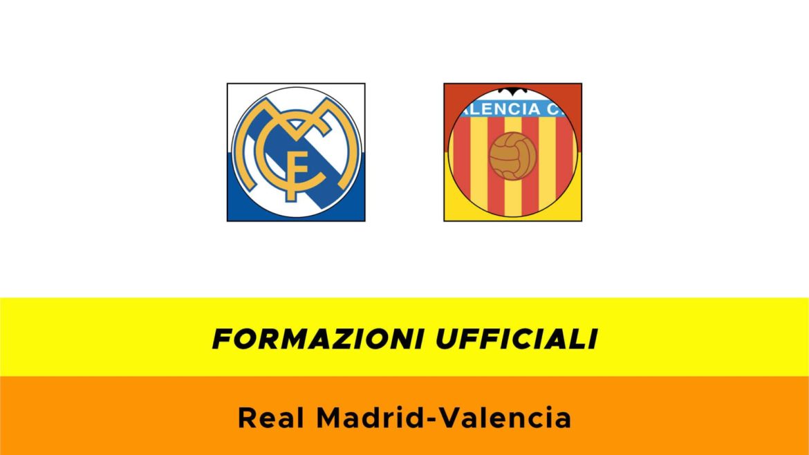 Real Madrid-Valencia formazioni ufficiali