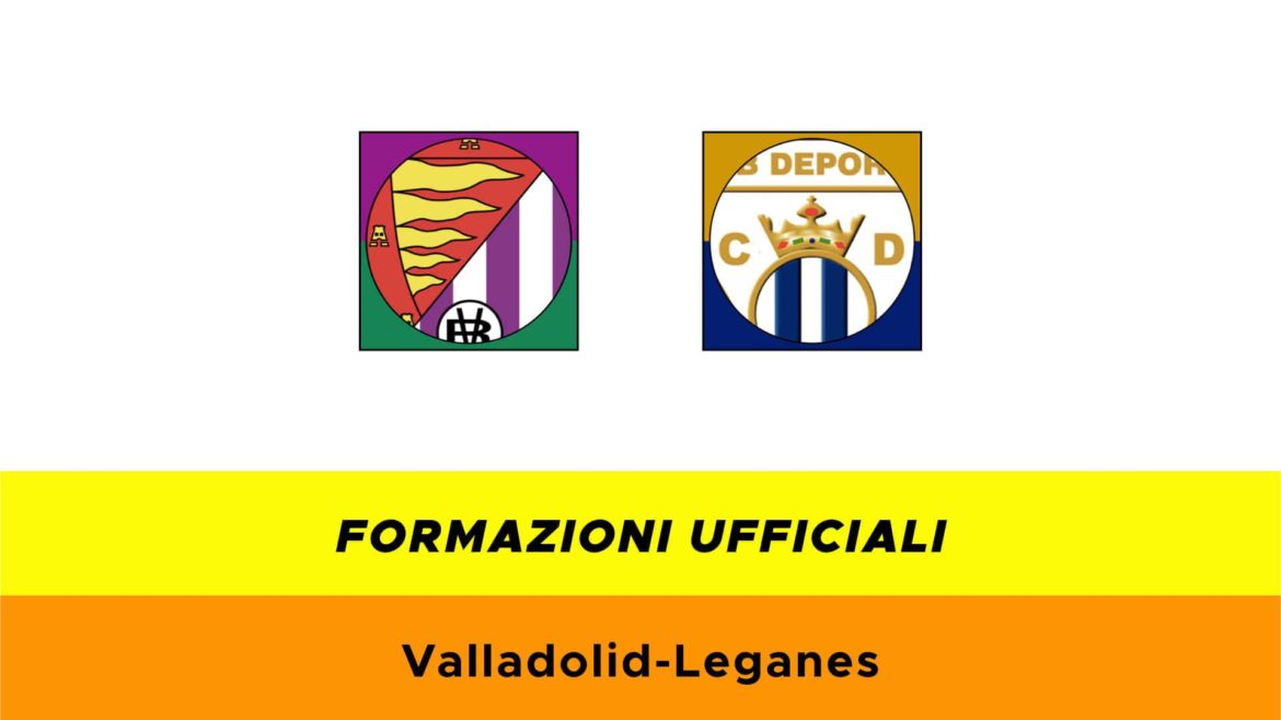 Valladolid-Leganes formazioni ufficiali