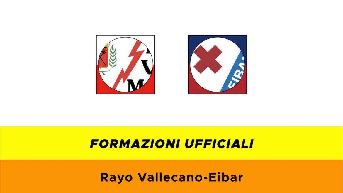 Vallecano-Eibar formazioni ufficiali