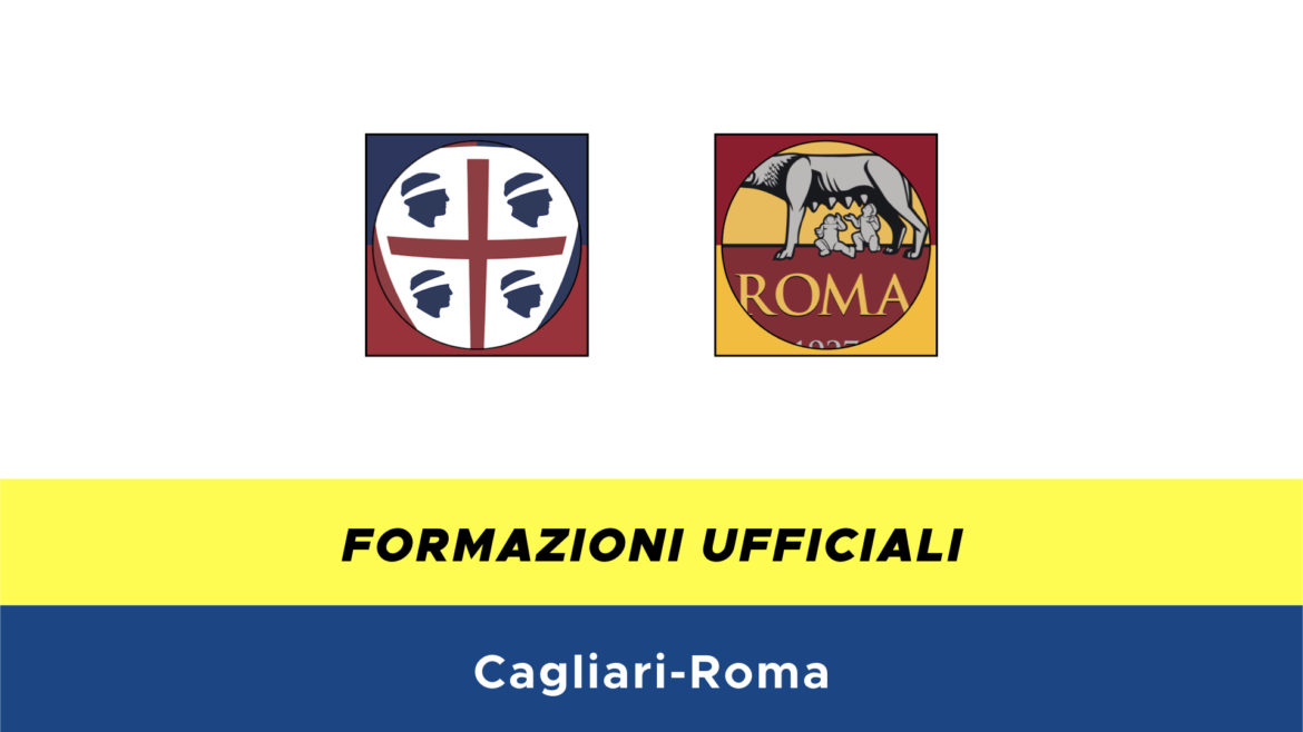 Cagliari-Roma formazioni ufficiali