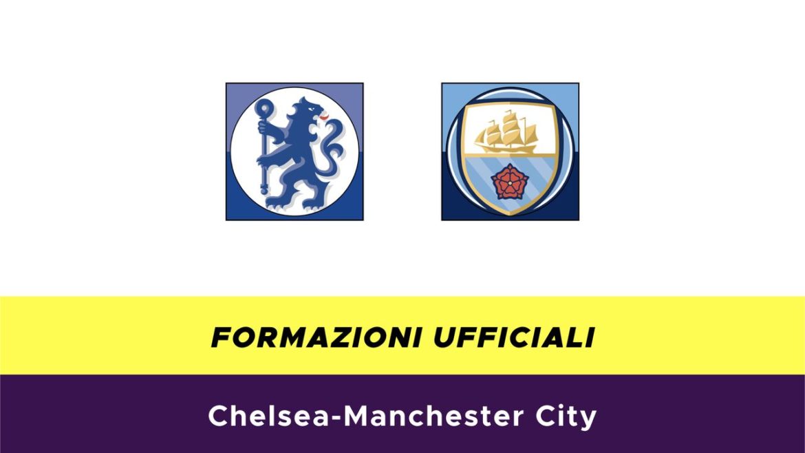 Chelsea-Manchester City formazioni ufficiali