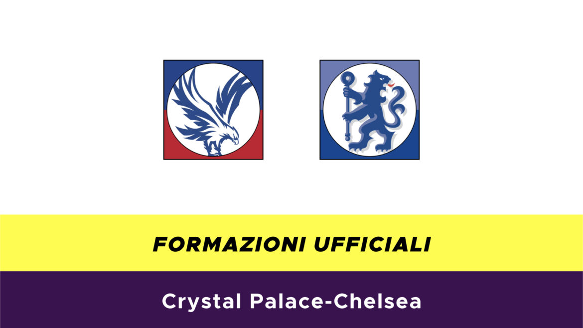 Cristal Palace-Chelsea formazioni ufficiali