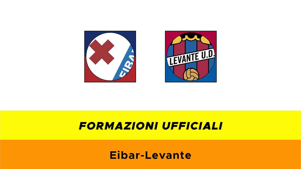 Eibar-Levante formazioni ufficiali