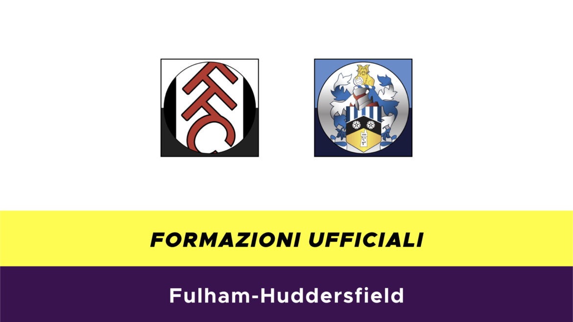 Fulham-Huddersfield formazioni ufficiali