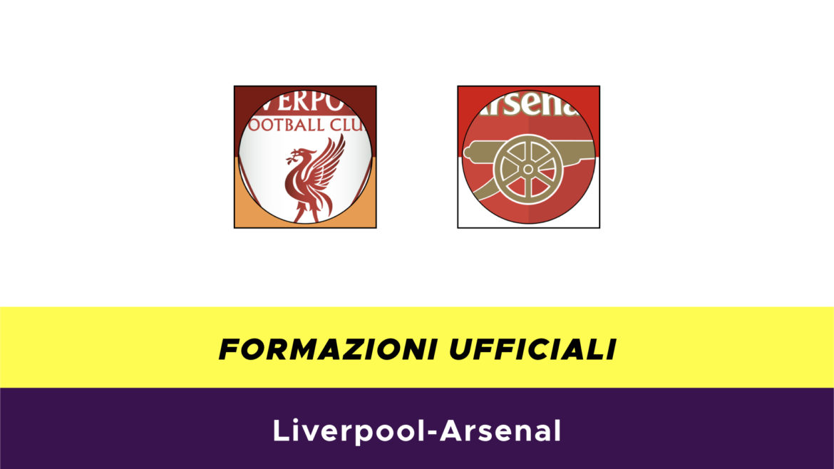 Liverpool-Arsenal formazioni ufficiali