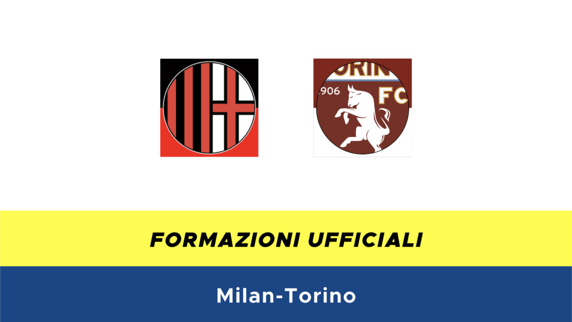 Milan-Torino formazioni ufficiali