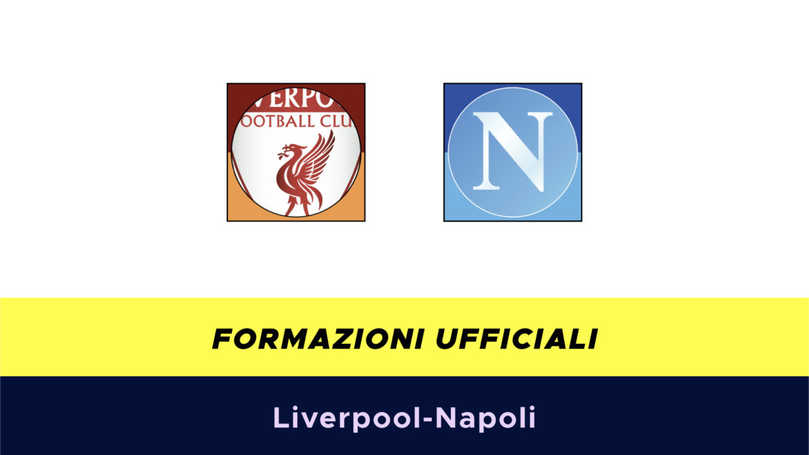 Liverpool-Napoli formazioni ufficiali