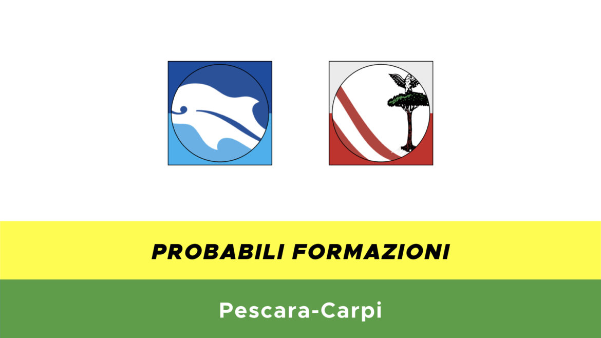 Pescara-Carpi probabili formazioni