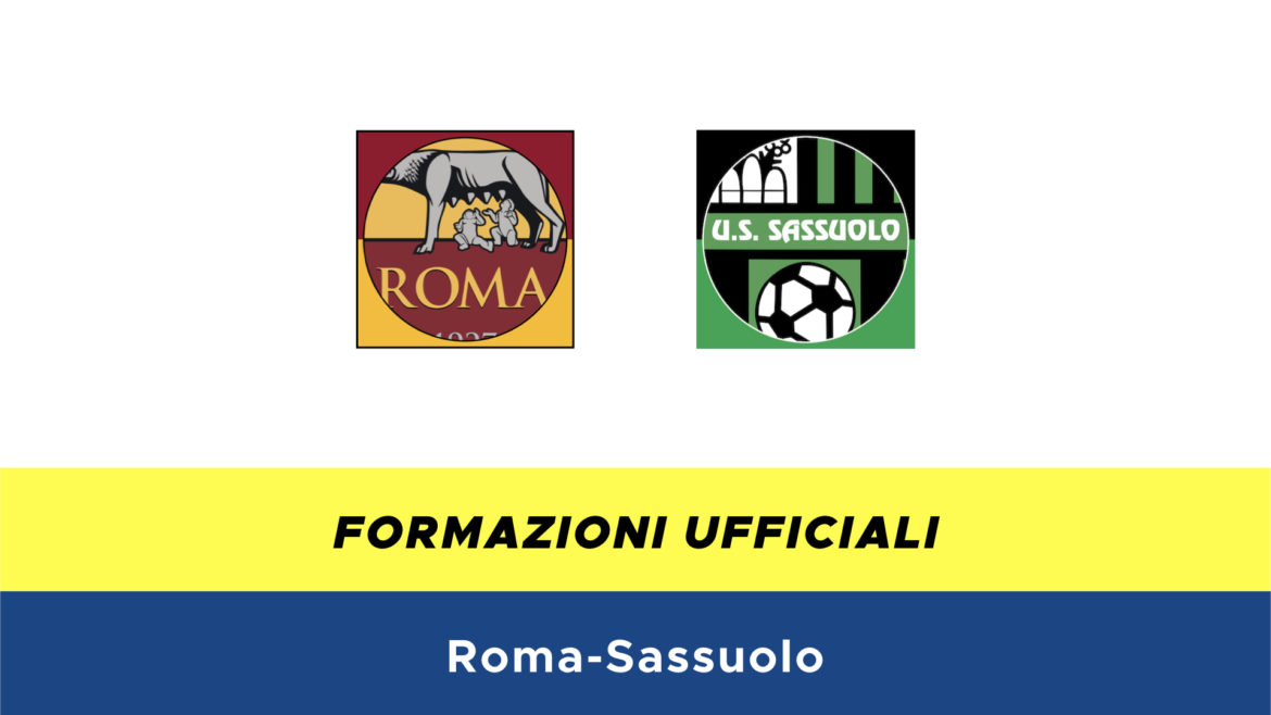 Roma-Sassuolo formazioni ufficiali