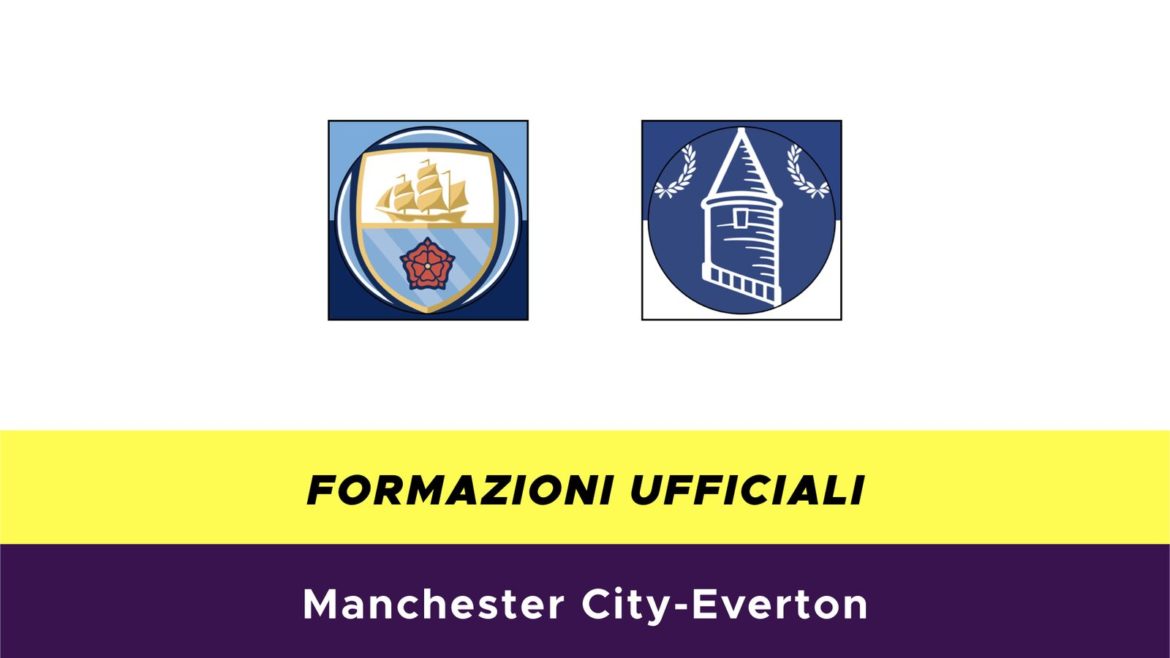 Manchester City-Everton formazioni ufficiali