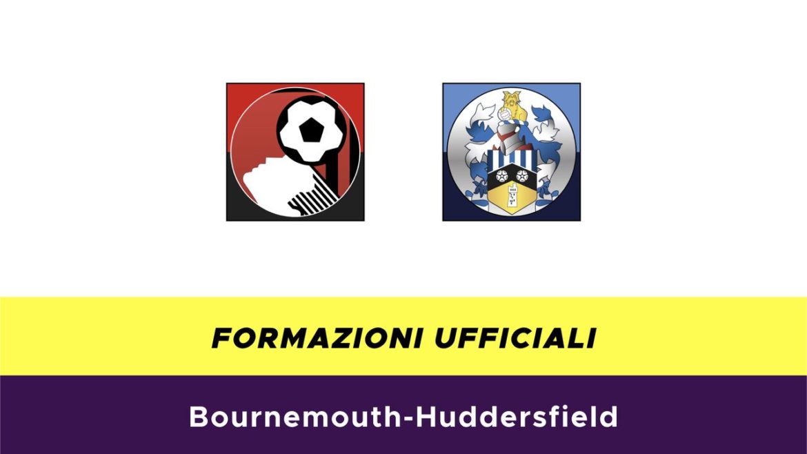 Bournemouth-Huddersfield formazioni ufficiali