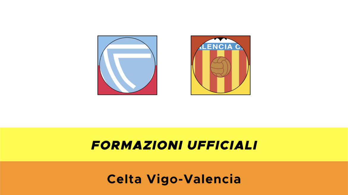 Celta Vigo-Valencia formazioni ufficiali