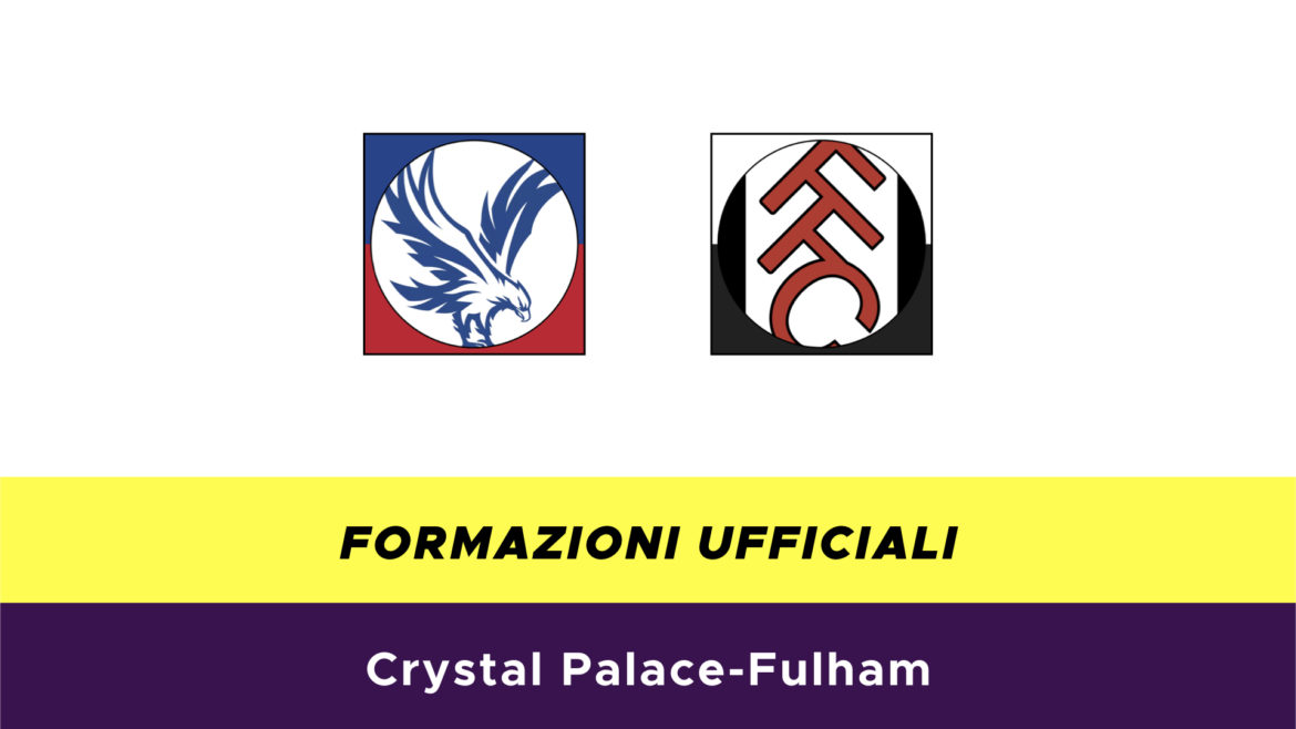 Crystal Palace-Fulham formazioni ufficiali
