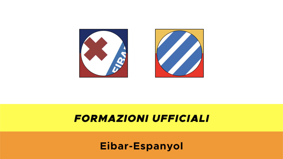 Eibar-Espanyol formazioni ufficiali