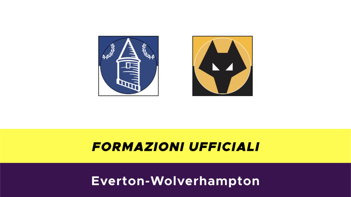 Everton-Wolverhampton formazioni ufficiali