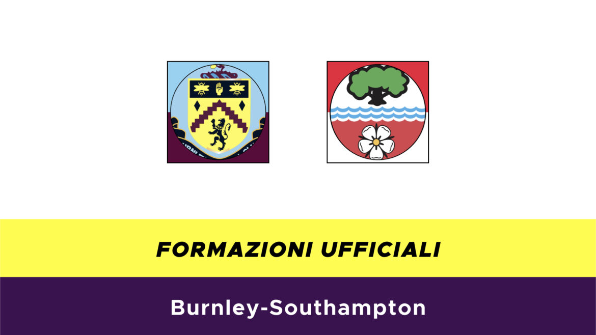 Burnley-Southampton formazioni ufficiali