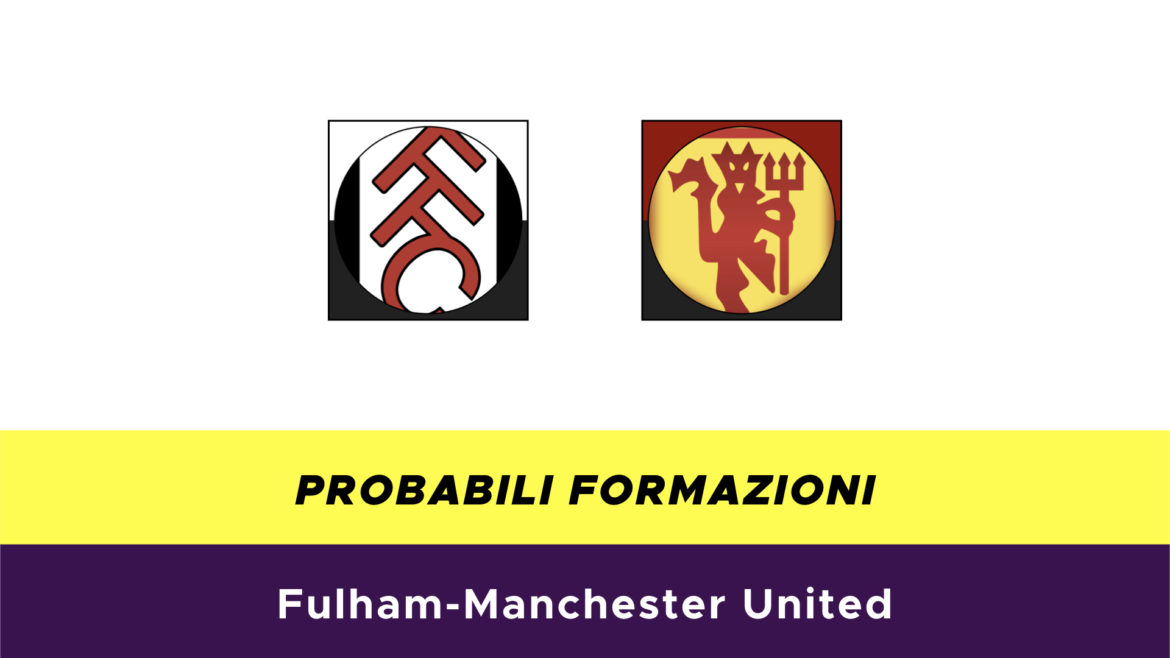 Fulham-Manchester United: probabili formazioni
