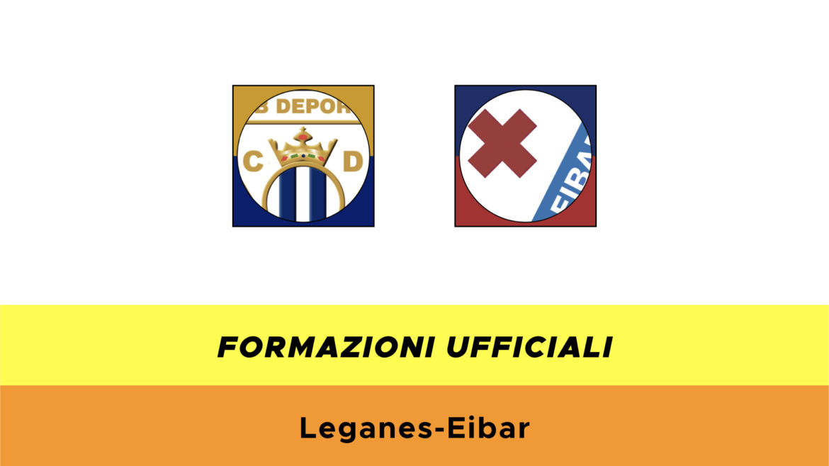 Leganès-Eibar formazioni ufficiali