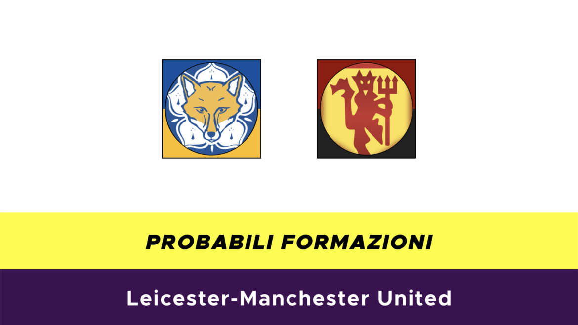 Leicester-Manchester United: probabili formazioni