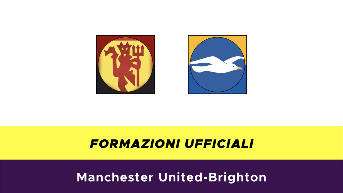 Manchester United-Brighton formazioni ufficiali