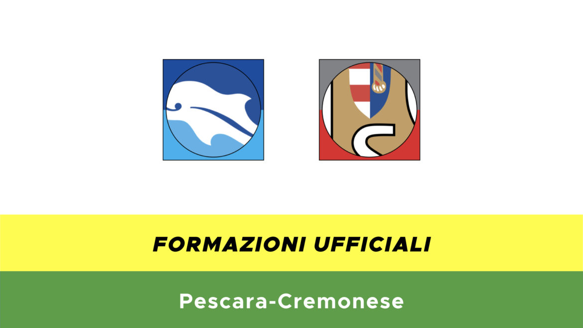 Pescara-Cremonese formazioni ufficiali
