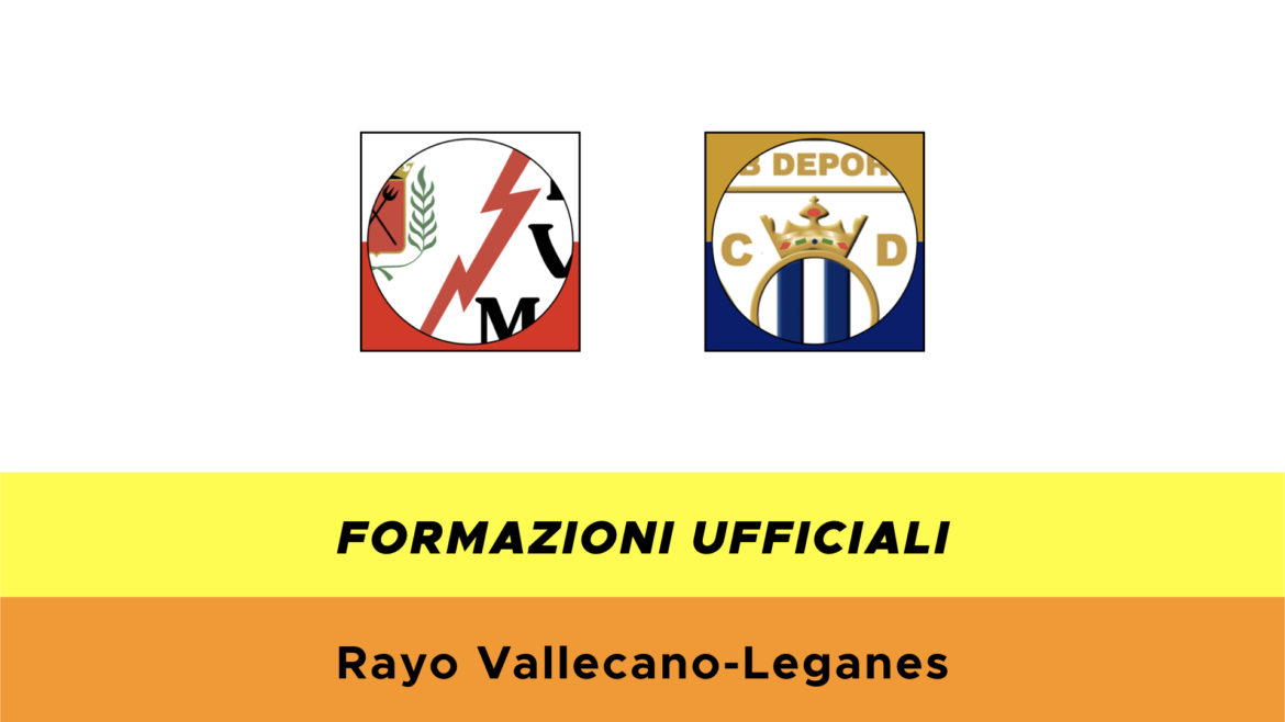 Rayo Vallecano-Leganès formazioni ufficiali