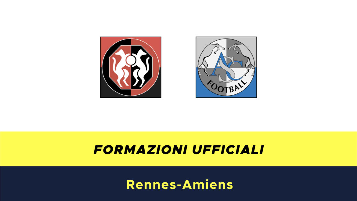 Rennes-Amiens formazioni ufficiali