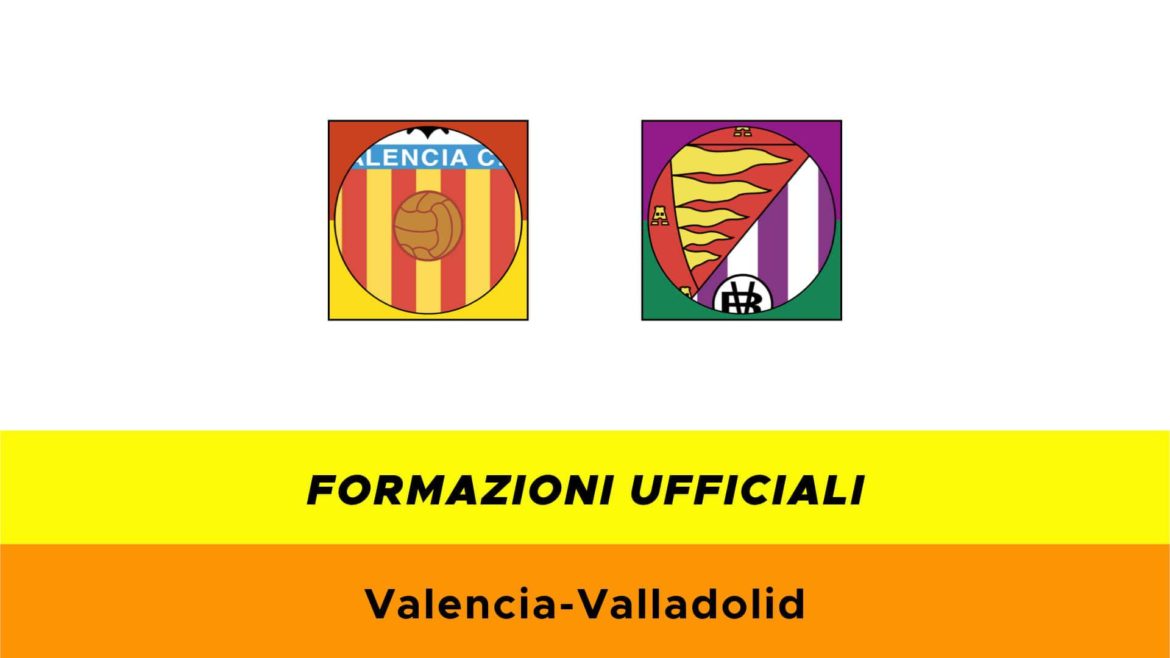 Valencia-Valladolid formazioni ufficiali