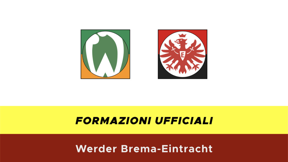 Werder Brema-Eintracht formazioni ufficiali