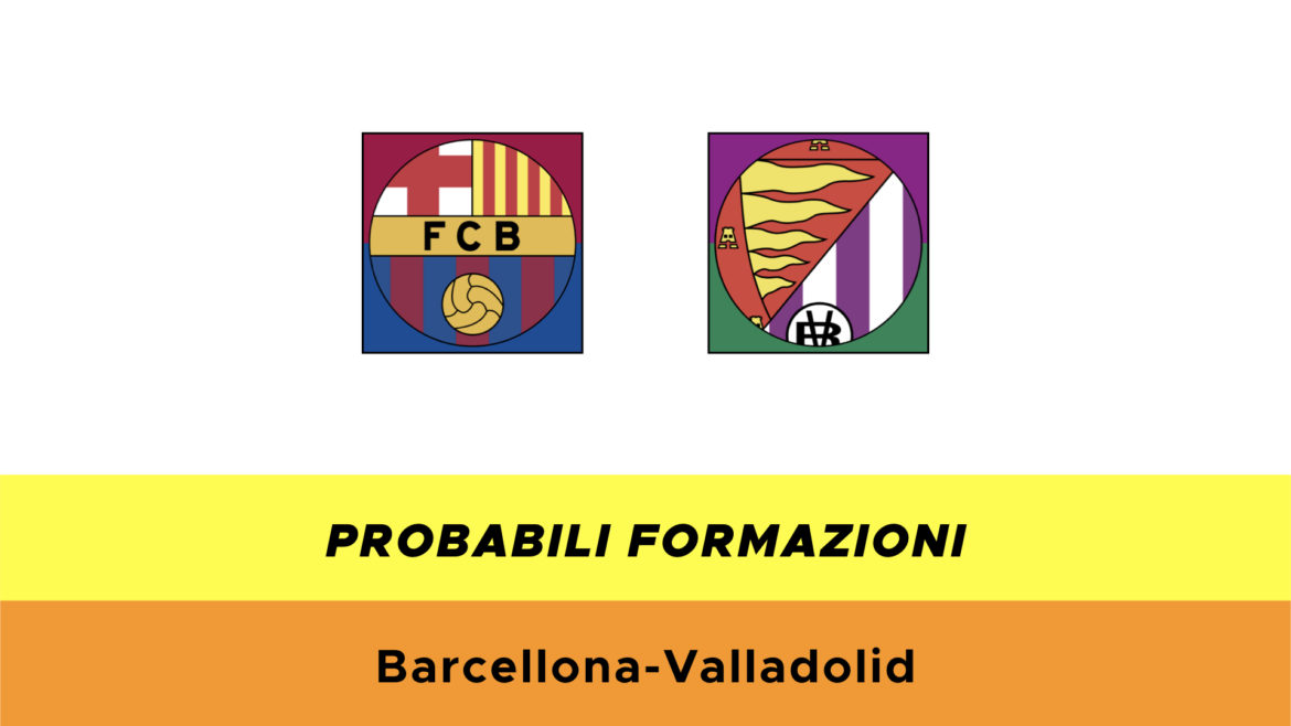 Barcellona-Valladolid probabili formazioni