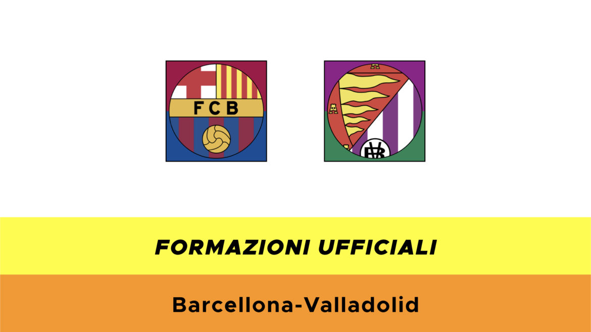Barcellona-Valladolid formazioni ufficiali