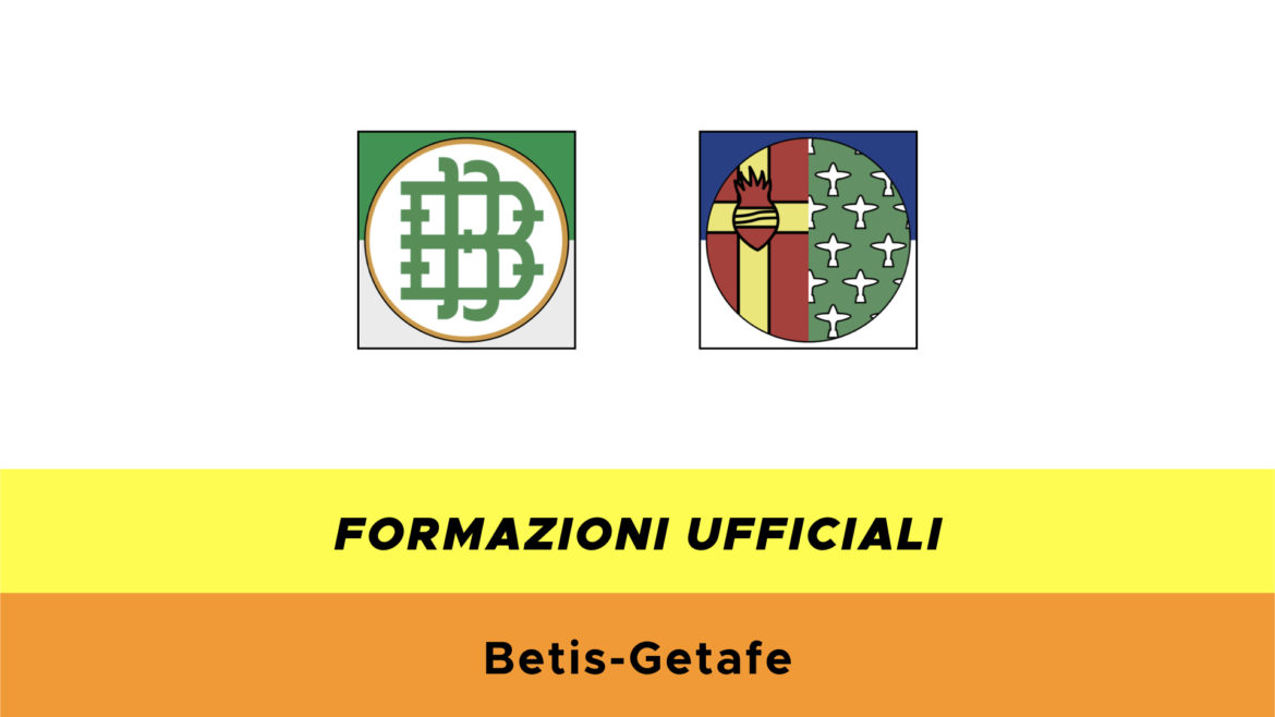 Betis-Getafe formazioni ufficiali