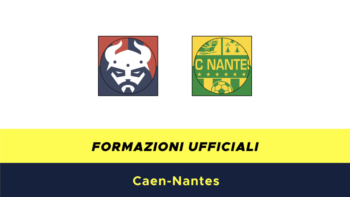 Caen-Nantes formazioni ufficiali