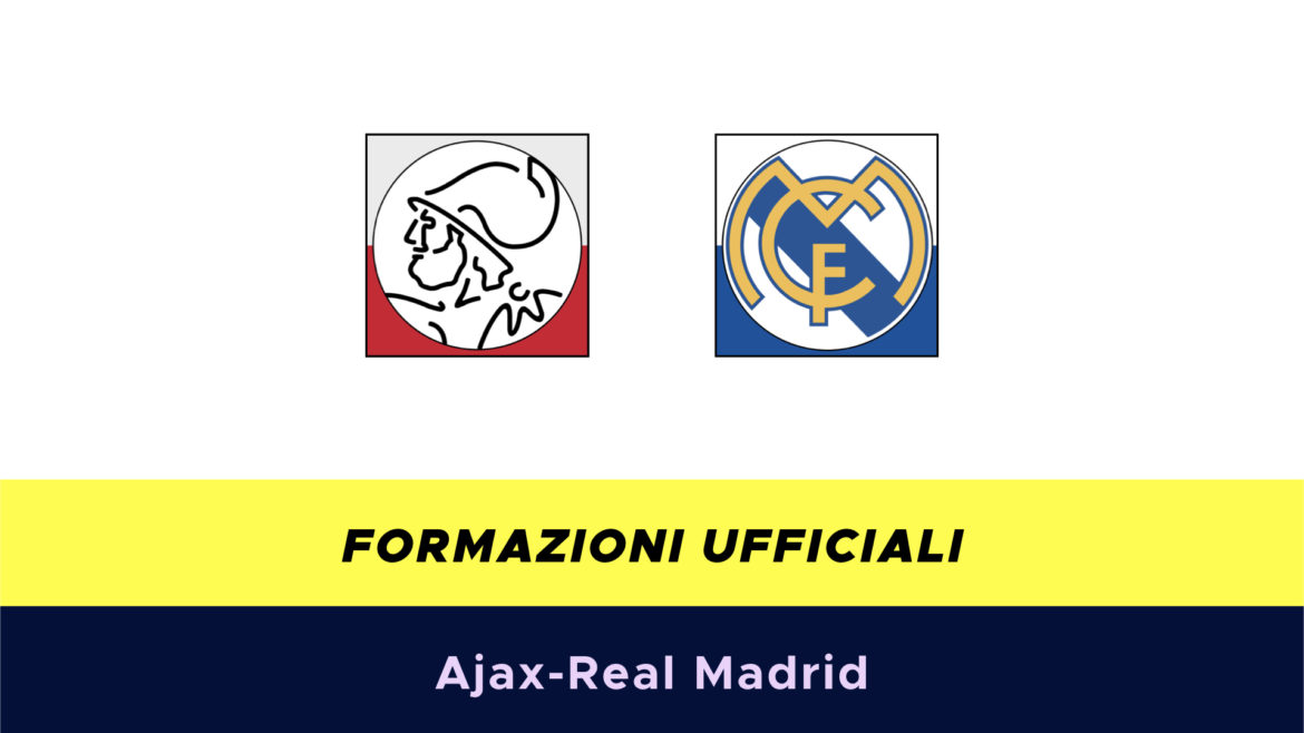 Ajax-Real Madrid formazioni ufficiali