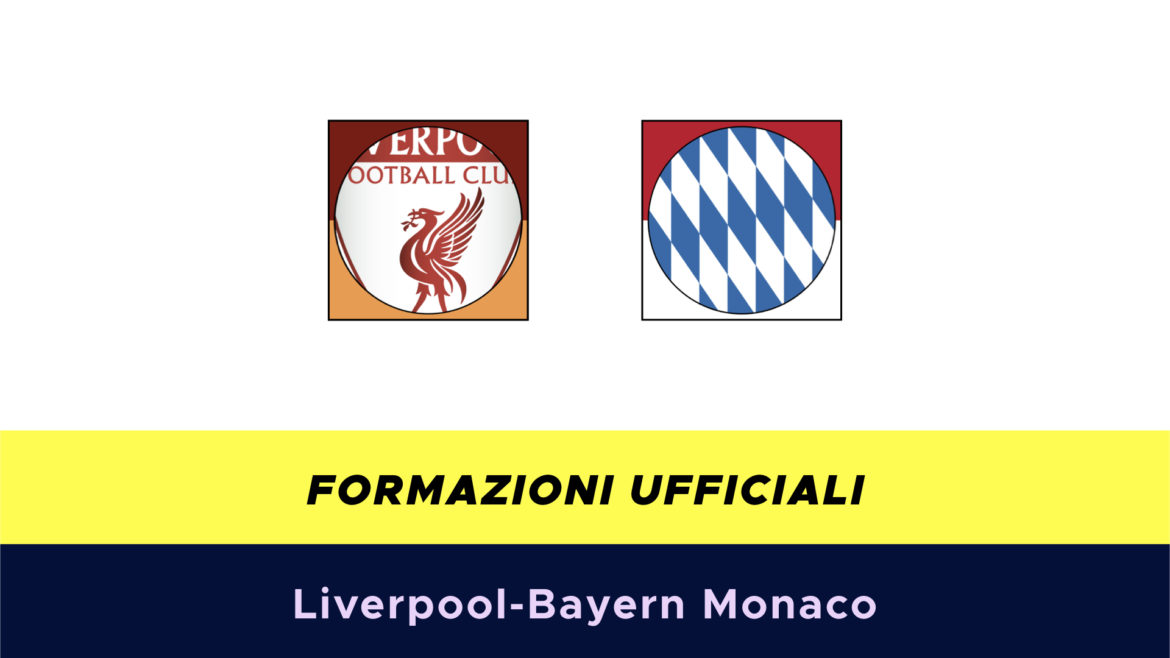Liverpool-Bayern Monaco formazioni ufficiali
