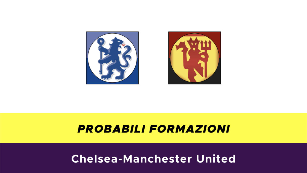 Chelsea-Manchester United probabili formazioni