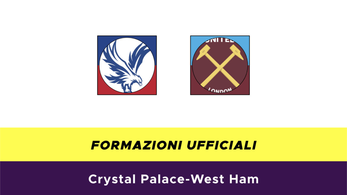Crystal Palace-West Ham formazioni ufficiali