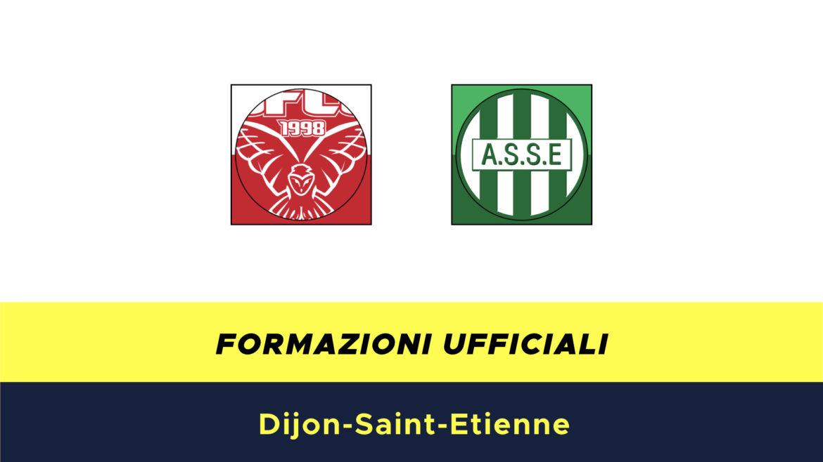 Digione-Saint Etienne formazioni ufficiali