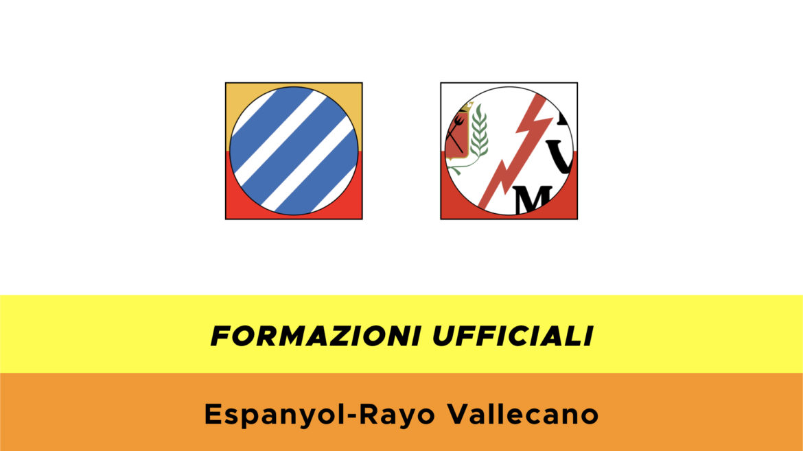 Espanyol-Rayo Vallecano formazioni ufficiali