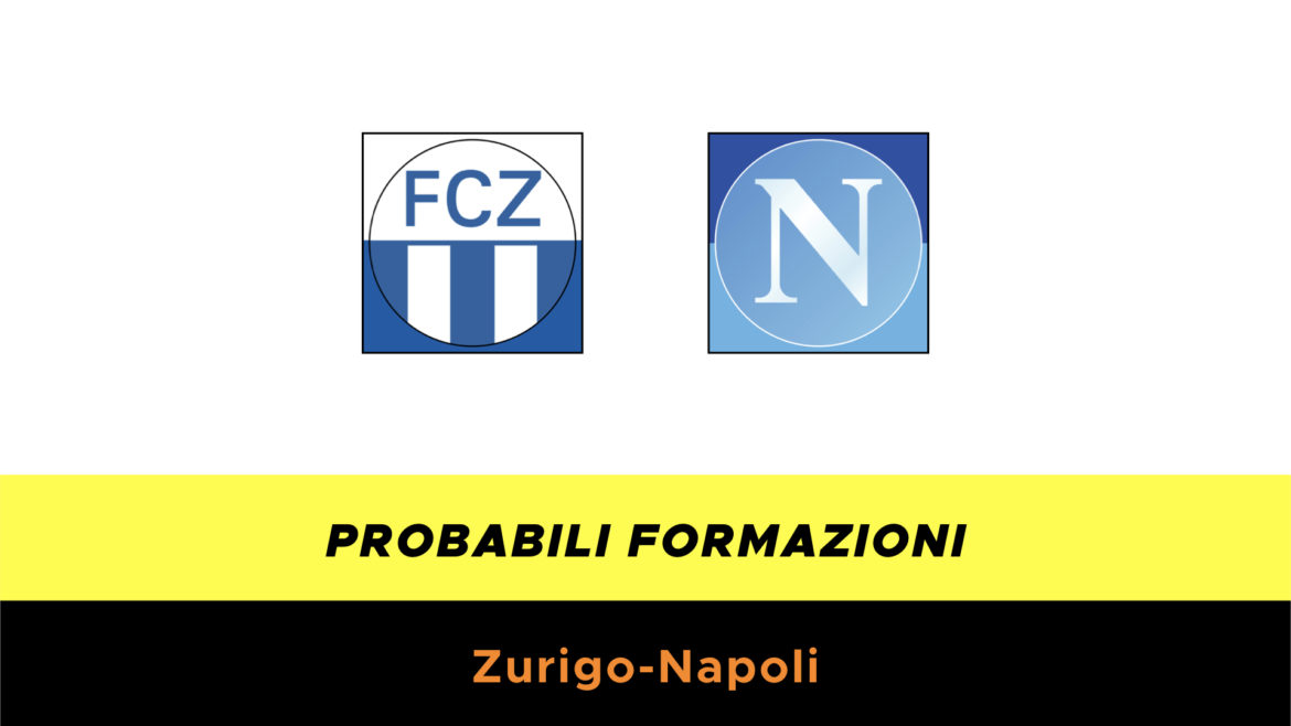 Zurigo-Napoli probabili formazioni