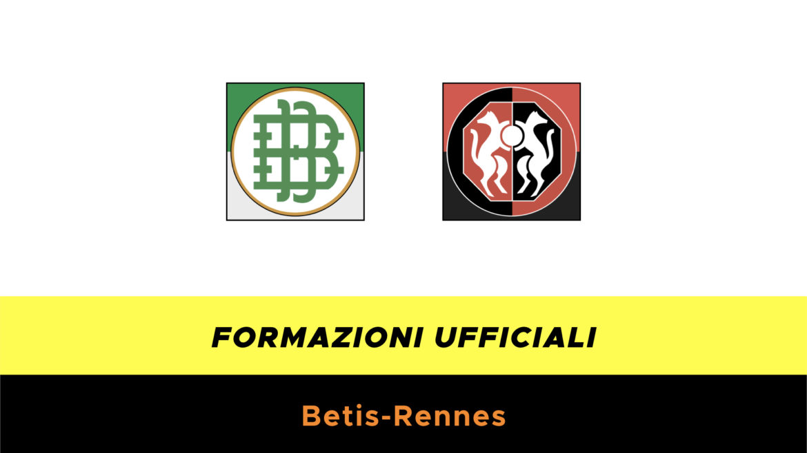 Betis-Rennes formazioni ufficiali