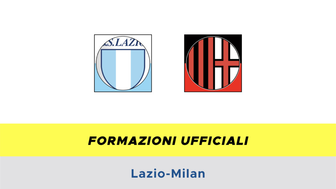 Lazio-Milan formazioni ufficiali