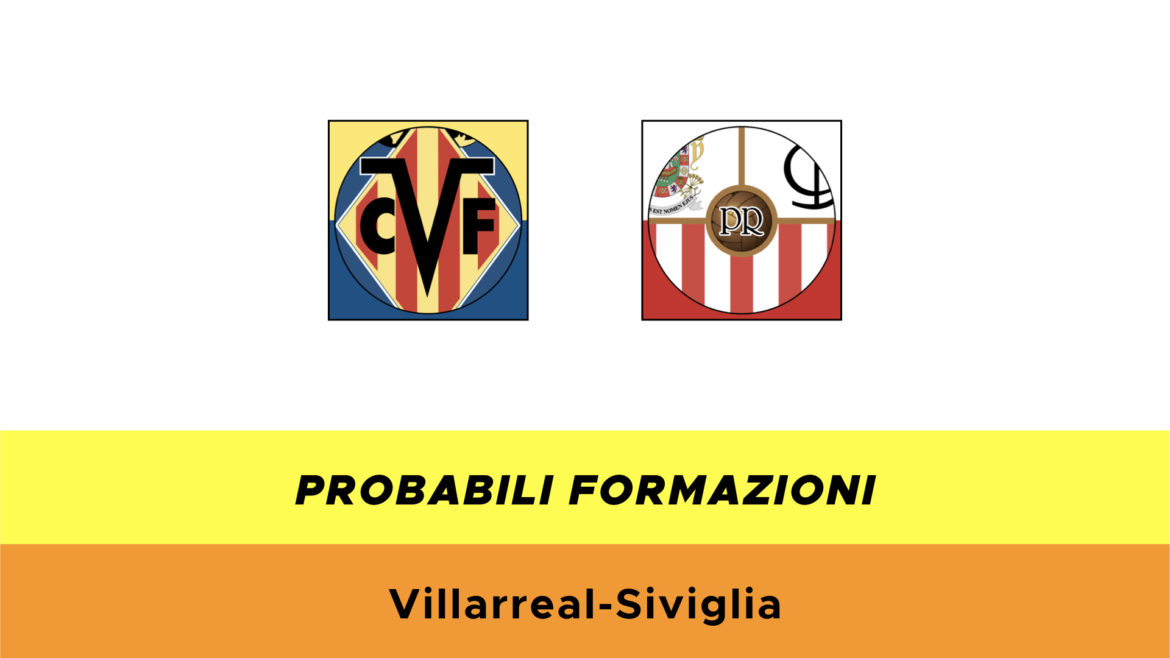 Villareal-Siviglia probabili formazioni
