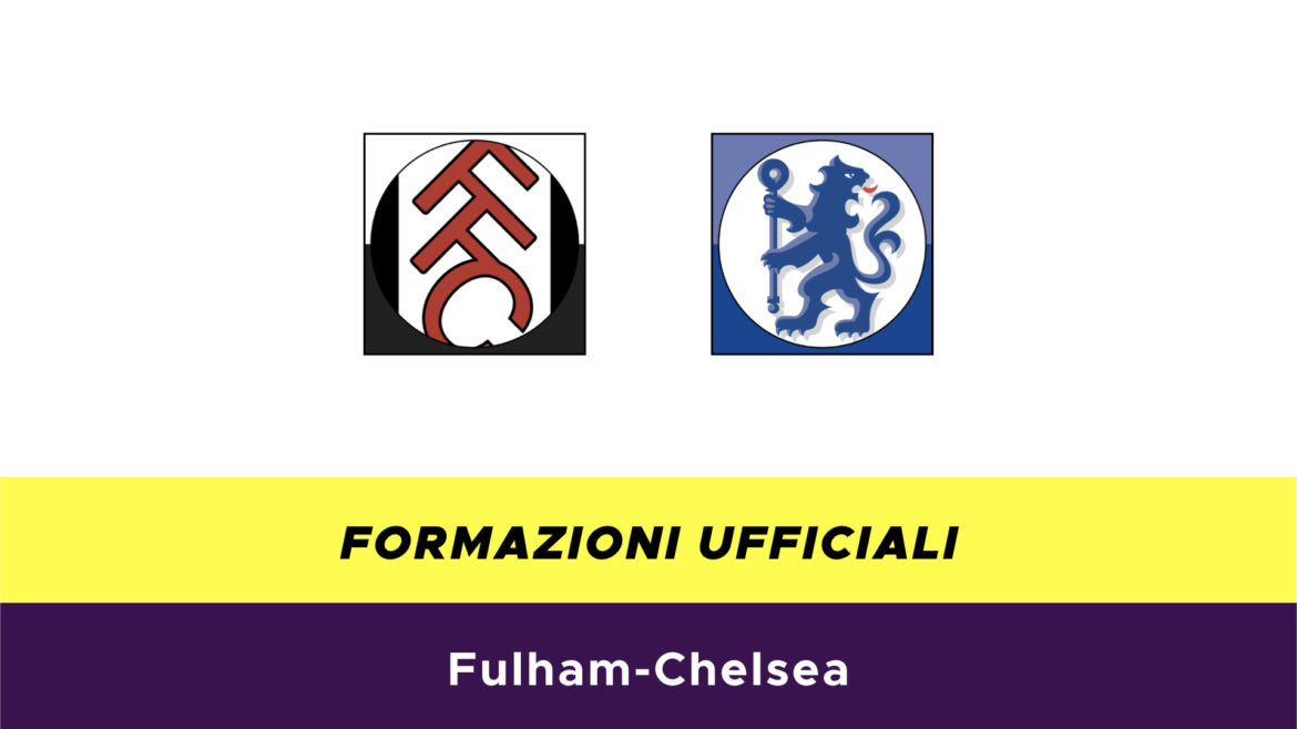 Fulham-Chelsea formazioni ufficiali