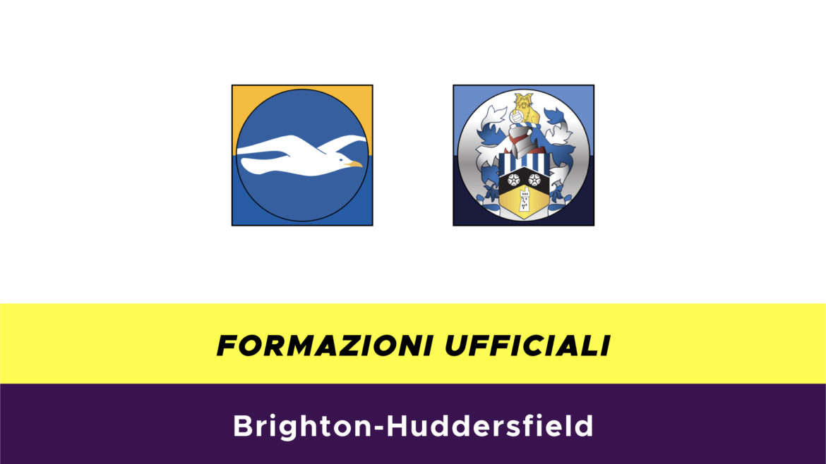 Brighton-Huddersfield formazioni ufficiali